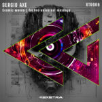 SERGIO AXE - Cosmic waves / Techno universal message